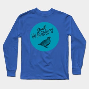 Quail Daddy Long Sleeve T-Shirt